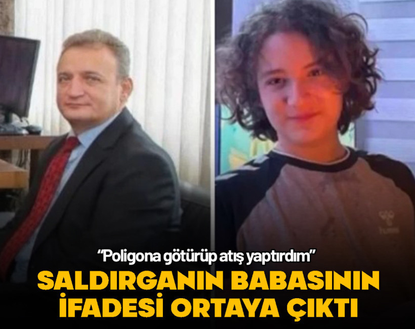 Saldırganın babasının ifadesi ortaya çıktı: "Poligona götürüp atış yaptırdım"
