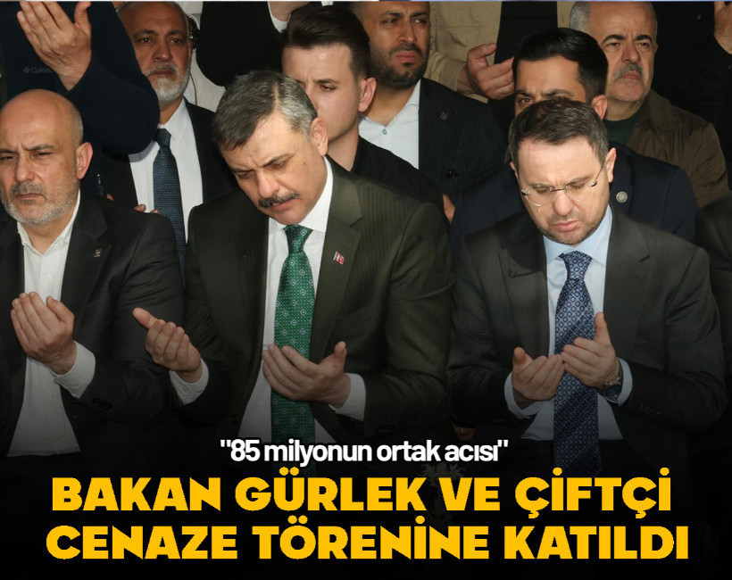 Bakan Gürlek ve Çiftçi Kahramanmaraş'taki cenaze törenine katıldı