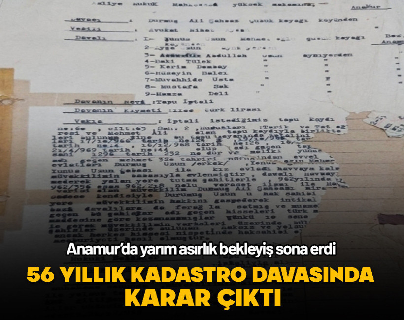 1969’da açılan kadastro davasında 56 yıl sonra karar