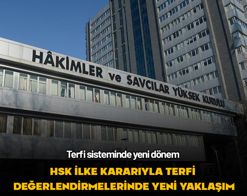 HSK İlke Kararıyla terfi değerlendirmelerinde yeni yaklaşım