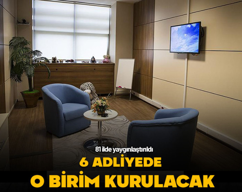 6 adliyede o birim kurulacak... 81 ilde yaygınlaştırıldı