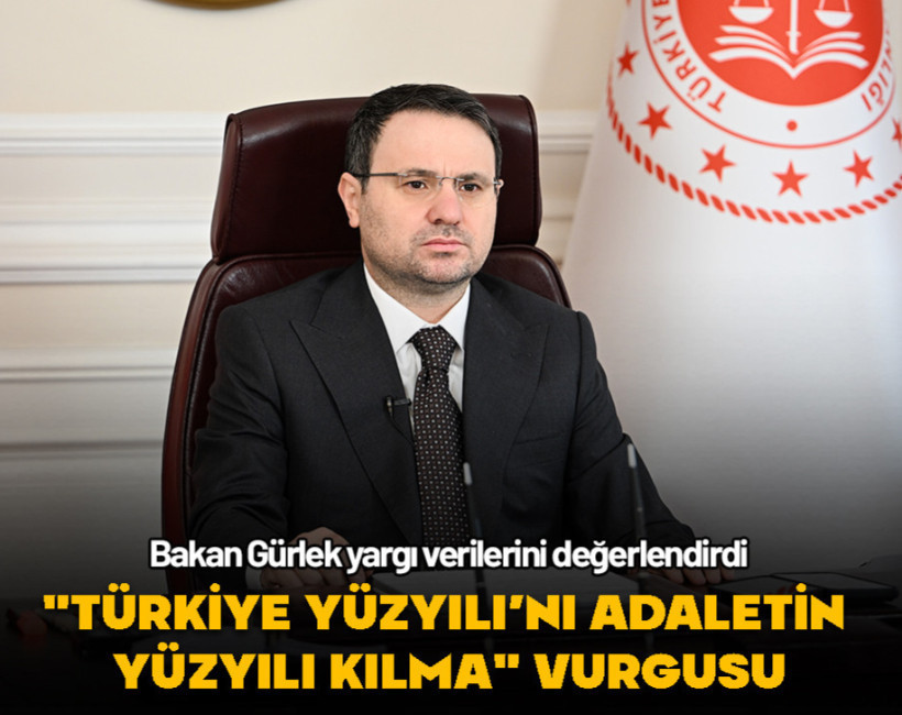 Adalet Bakanı Gürlek’ten "Türkiye Yüzyılı’nı adaletin yüzyılı kılma" vurgusu