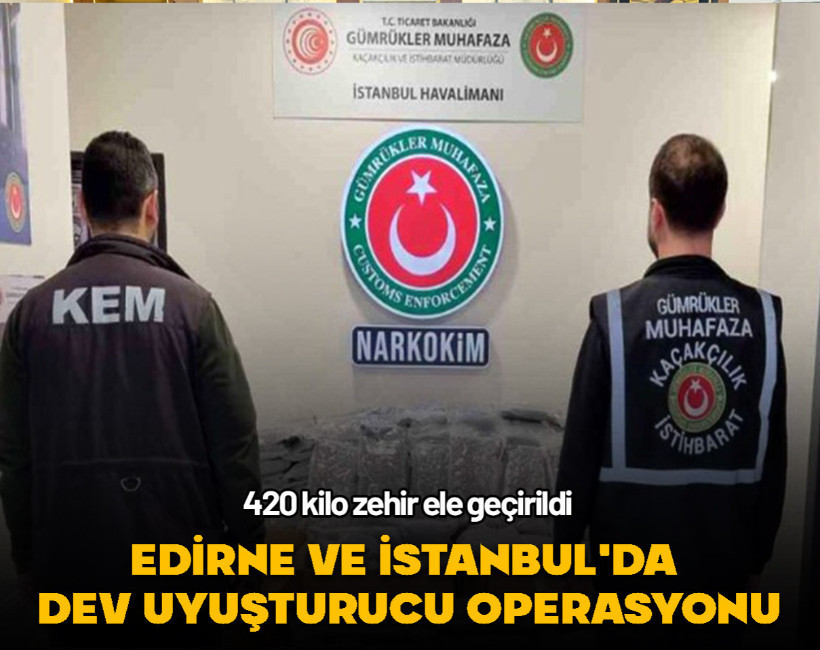 Gümrükte zehir tacirlerine geçit yok... Edirne ve İstanbul'da dev uyuşturucu operasyonu