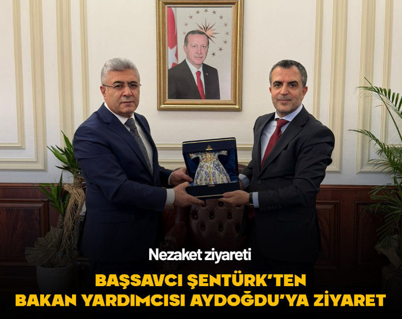 Yargıtay Cumhuriyet Başsavcısı Şentürk’ten Bakan Yardımcısı Aydoğdu’ya ziyaret