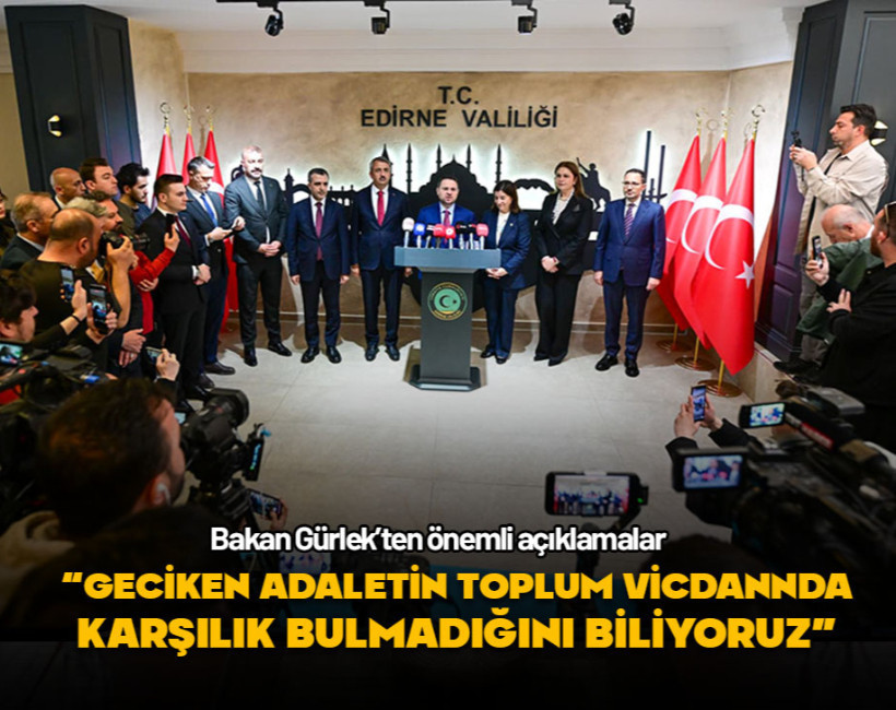 Bakan Gürlek: "Geciken adaletin toplum vicdanında karşılık bulmadığını biliyoruz"