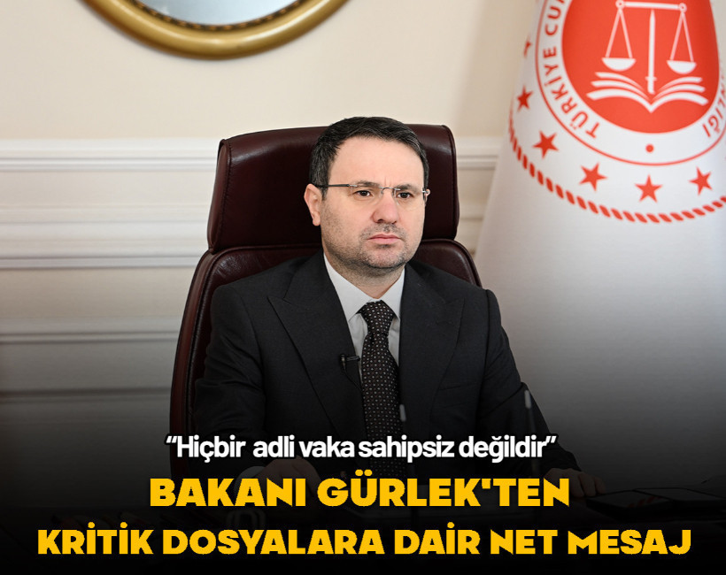 Adalet Bakanı Gürlek: "Hiçbir adli vaka sahipsiz değildir"