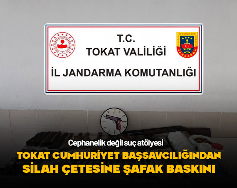 Tokat Cumhuriyet Başsavcılığından silah çetesine şafak baskını... Cephanelik değil suç atölyesi!