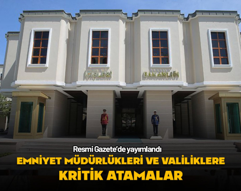 Resmi Gazete'de yayımlandı... Valiler ve emniyet müdürlüklerinde değişim