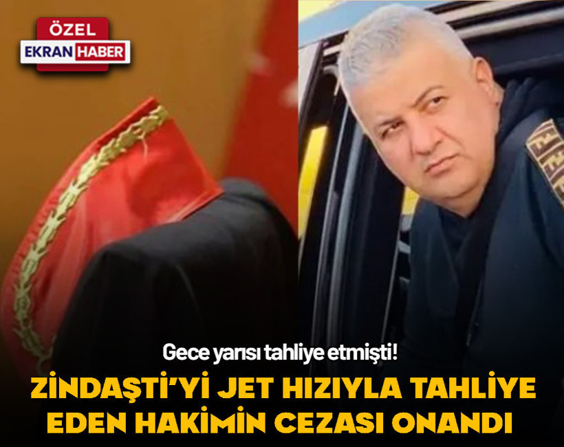 Zindaşti’yi jet hızıyla tahliye eden hakimin cezası onandı