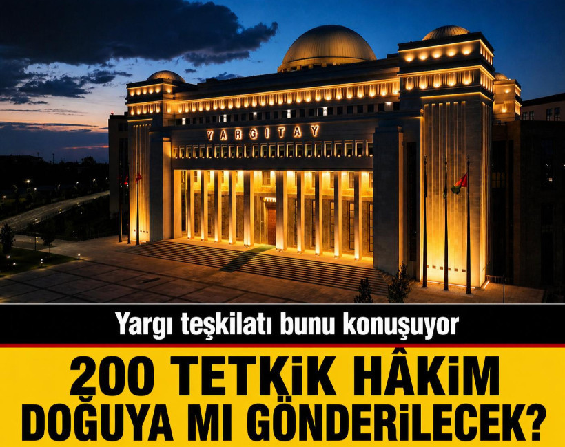 Yargıtay’dan 200 tetkik hakim doğuya mı gönderilecek?