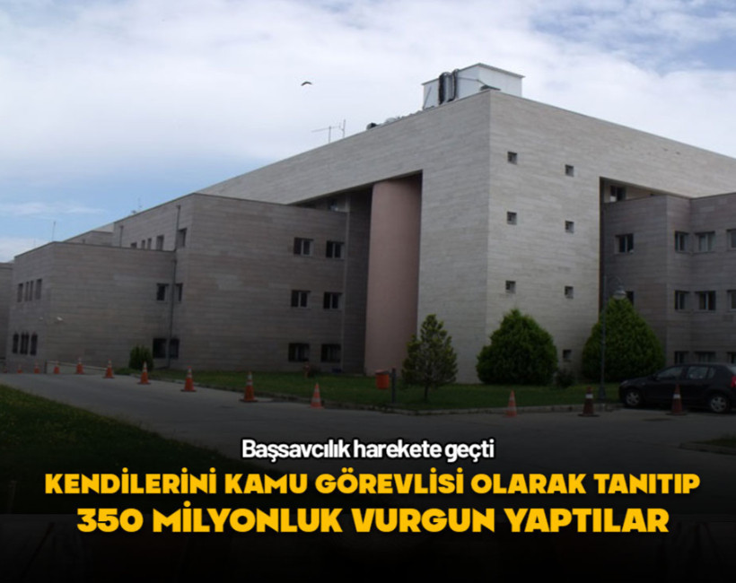 Kendilerini kamu görevlisi olarak tanıtıp 350 milyonluk vurgun yaptılar