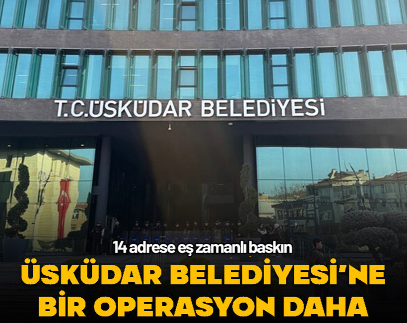 Üsküdar Belediyesi’ne bir operasyon daha...7 gözaltı