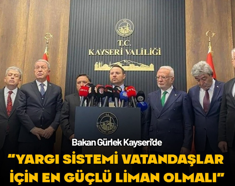 Bakan Gürlek: “Yargı sistemi vatandaşlar için en güçlü liman olmalı”