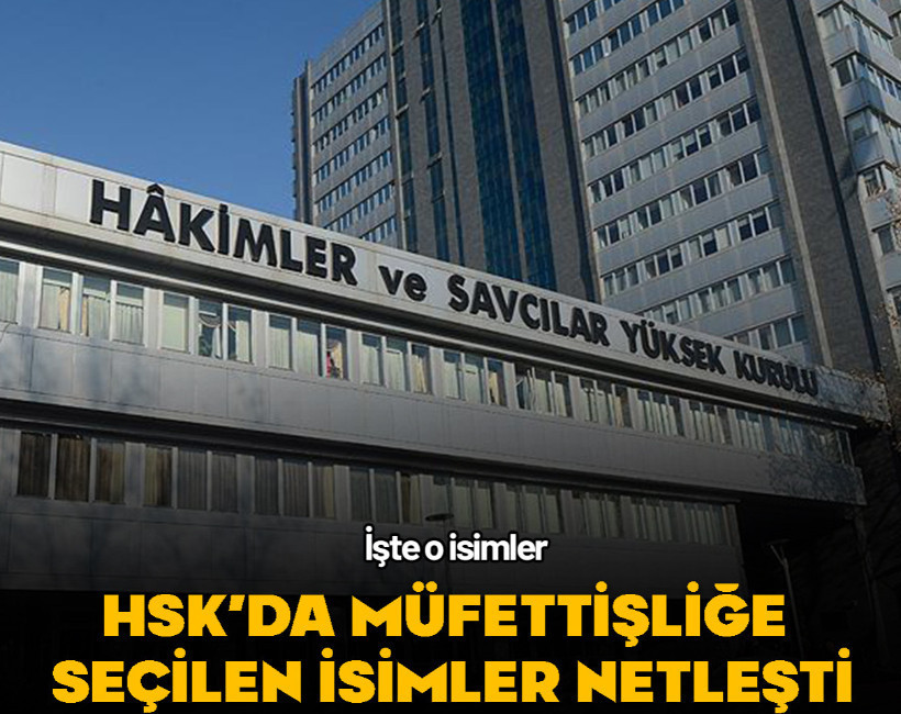 HSK’da müfettişliğe seçilen isimler netleşti