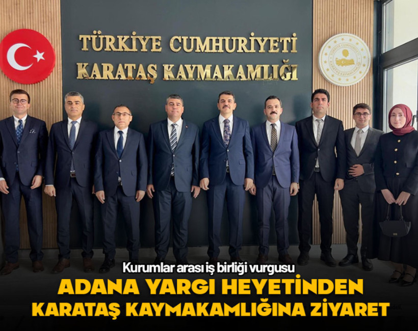 Adana yargı heyetinden Karataş Kaymakamlığına ziyaret