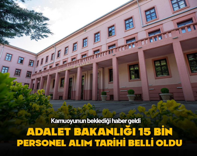 Adalet Bakanlığı 15 bin personel alım tarihi belli oldu