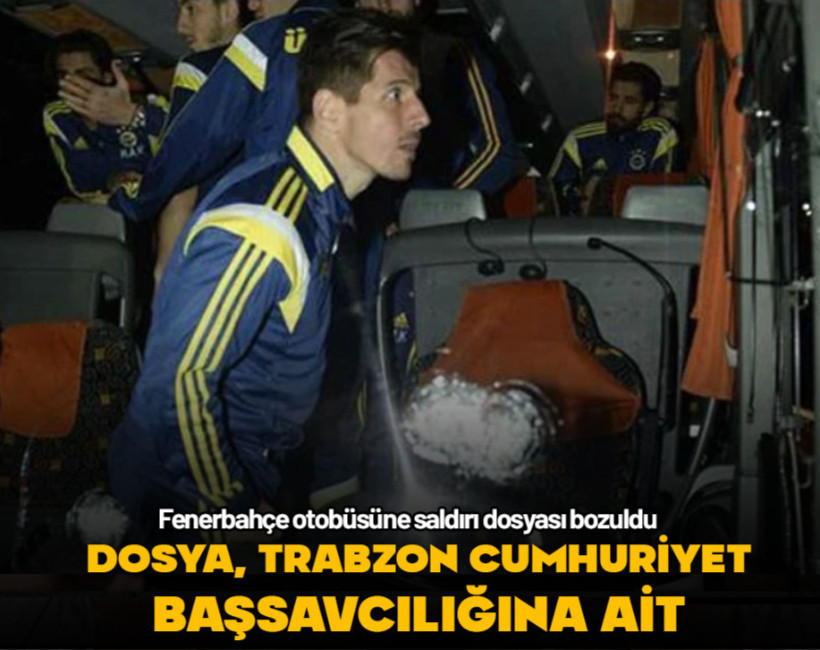 Fenerbahçe otobüsüne saldırı kararı bozuldu! Dosya Trabzon Cumhuriyet Başsavcılığına ait