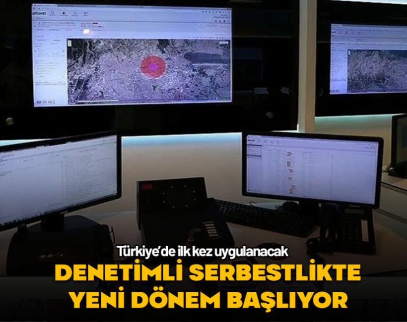 Denetimli serbestlikte yeni dönem başlıyor! Türkiye'de ilk kez uygulanacak
