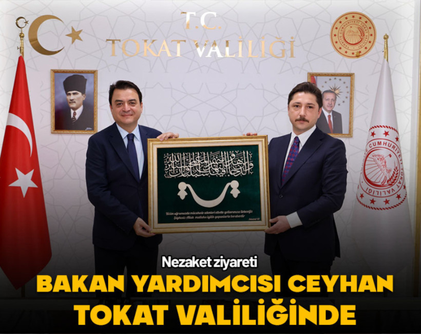 Adalet Bakan Yardımcısı Ceyhan Tokat Valiliğinde