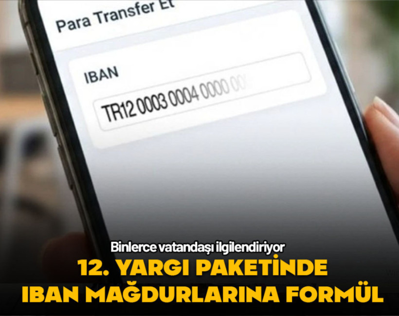 12. Yargı Paketi'nde IBAN mağdurlarına formül