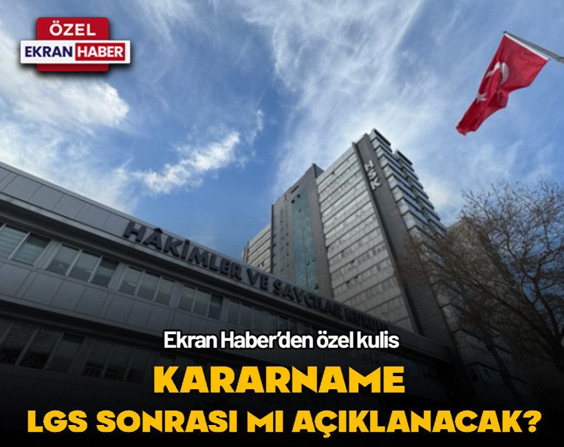 Kararname LGS sonrasında mı açıklanacak? Ekran Haber’den özel kulis
