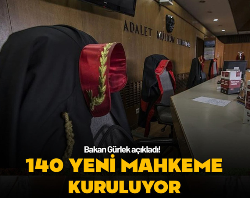 Bakan Gürlek açıkladı: 140 yeni mahkeme kuruluyor