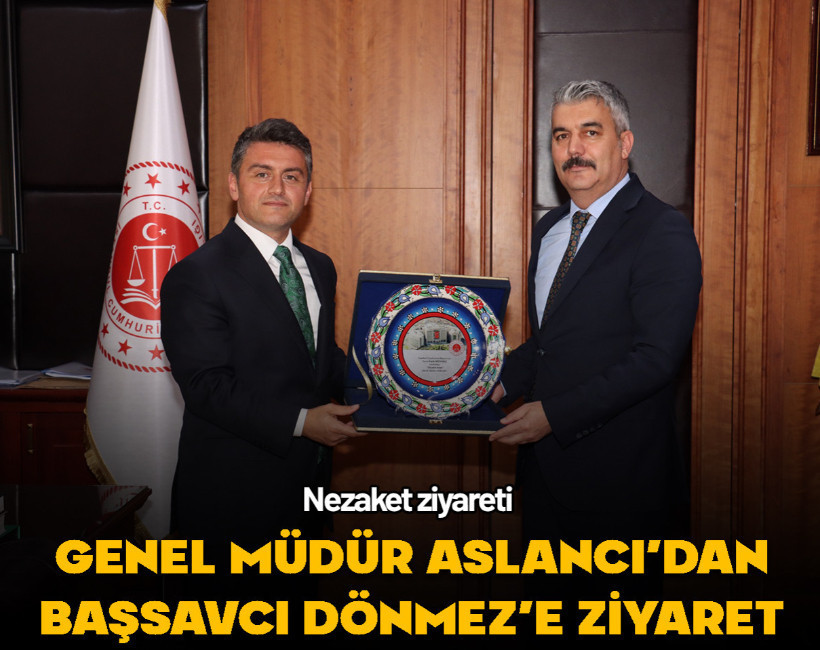 Ceza İşleri Genel Müdürü Aslancı’dan Başsavcı Dönmez'e ziyaret