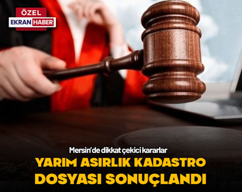 Yarım asırlık kadastro dosyası sonuçlandı