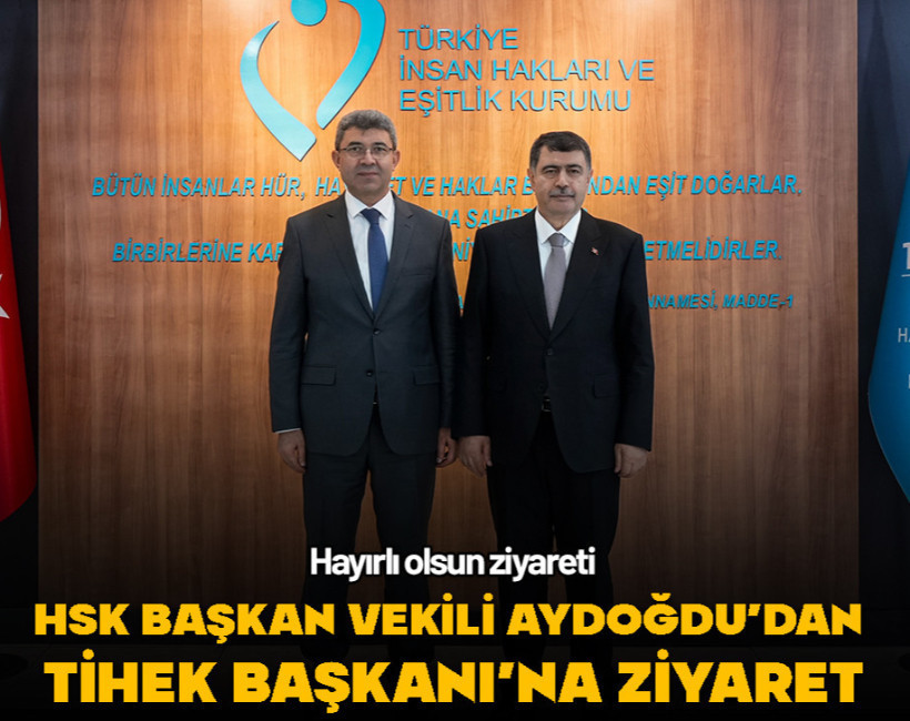 HSK Başkan Vekili Aydoğdu’dan TİHEK Başkanı Şahin’e ziyaret