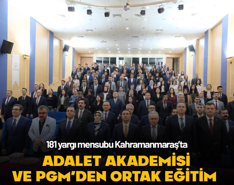 Adalet Akademisi ve PGM’den ortak eğitim programı: 181 yargı mensubu Kahramanmaraş'ta