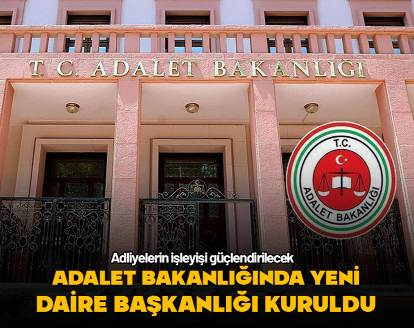 Adalet Bakanlığında yeni daire başkanlığı kuruldu