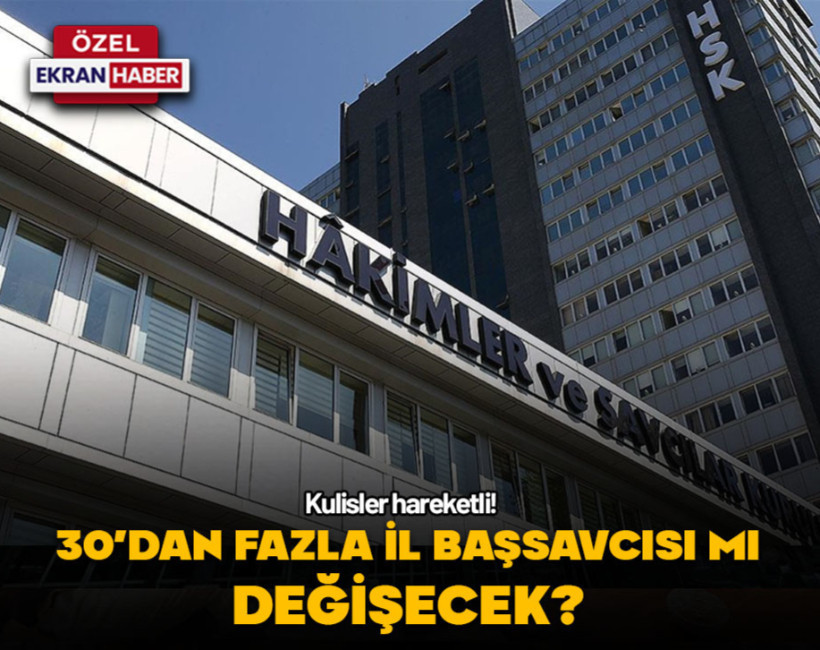 Ekran Haber Özel: Kulisler hareketli! 30’dan fazla il başsavcısı mı değişecek?
