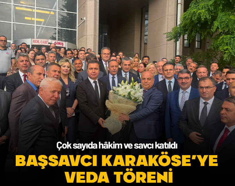 Ankara Adliyesinde Başsavcı Karaköse’ye veda töreni