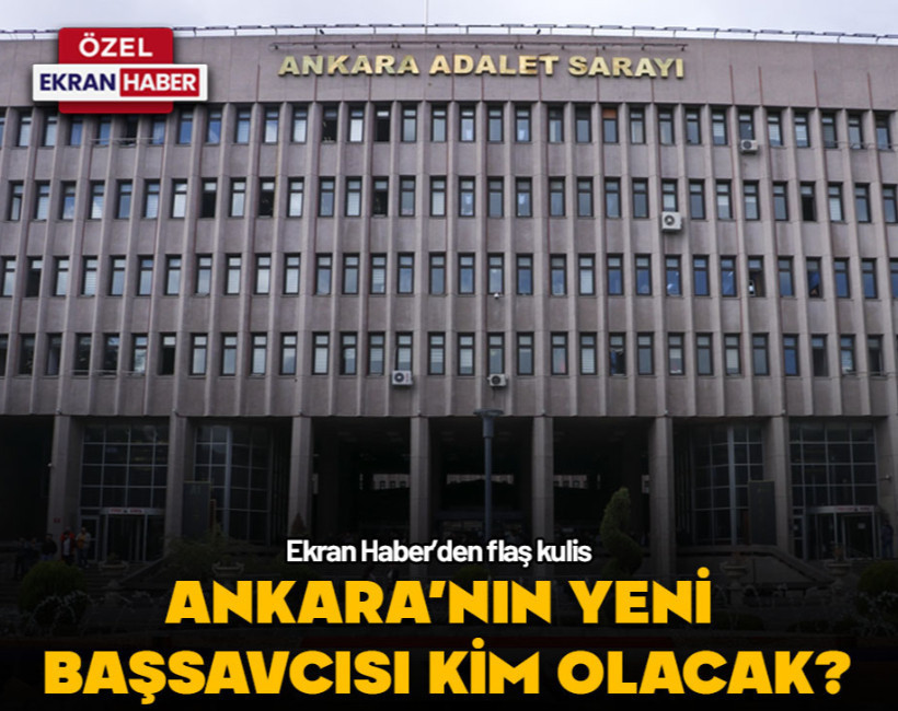 Ekran Haber’den flaş kulis… Ankara’nın yeni başsavcısı kim olacak?