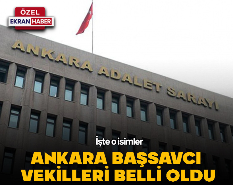 Ankara Başsavcı Vekilleri belli oldu