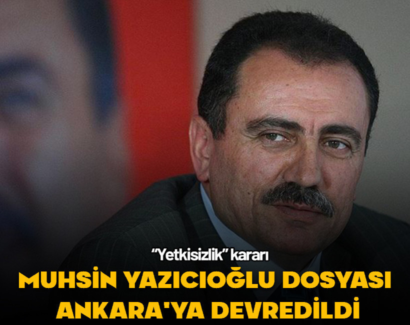 Muhsin Yazıcıoğlu soruşturmasında yeni gelişme! Dosya Ankara Cumhuriyet Başsavcılığına gönderildi
