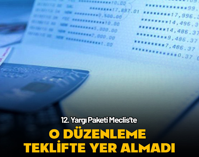 12. Yargı Paketi Meclis'te... O düzenleme teklifte yer almadı