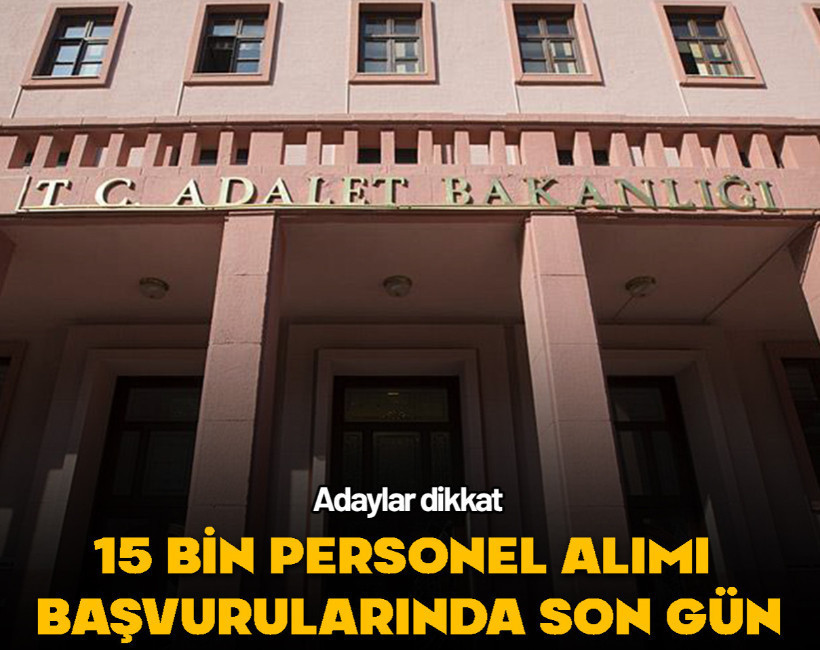 Adalet Bakanlığı 15 bin personel alımında büyük gün: Başvurular bu gece sona eriyor