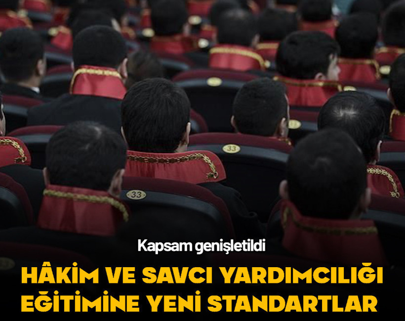Hâkim ve savcı yardımcılığı eğitimine yeni standartlar getiriliyor