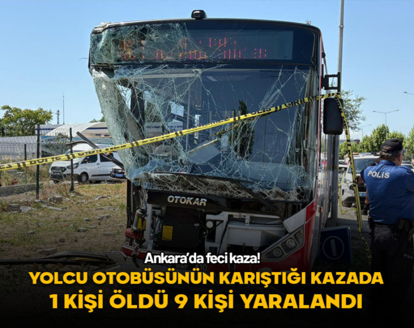 Ankara'da korkunç kaza! 1 kişi öldü 9 kişi yaralandı
