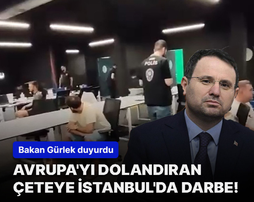 Bakan Gürlek duyurdu! İstanbul’da uluslararası dolandırıcılık çetesi çökertildi