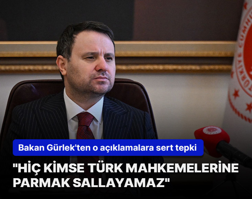 Bakan Gürlek'ten AP Türkiye Raportörüne sert tepki: "Hiç kimse Türk mahkemelerine parmak sallayamaz"