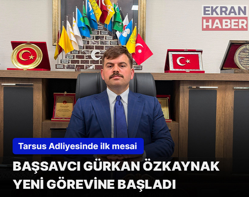 Tarsus Cumhuriyet Başsavcısı Gürkan Özkaynak mesaiye başladı