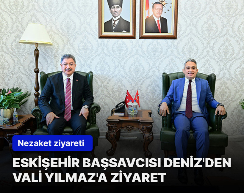 Eskişehir Başsavcısı Ferhat Deniz'den Vali Yılmaz'a ziyaret