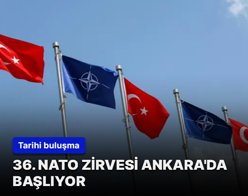 Türkiye'nin ev sahipliğinde tarihi buluşma! 36. NATO Zirvesi Ankara'da başlıyor