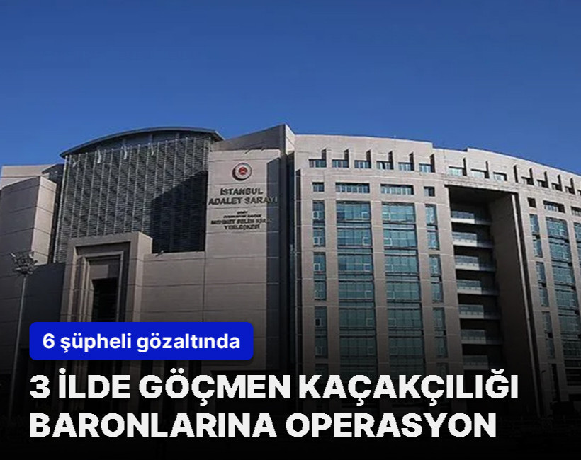 İstanbul merkezli 3 ilde göçmen kaçakçılığı operasyonu