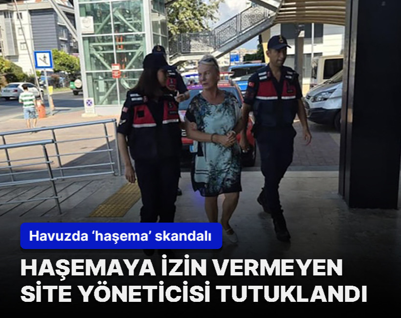 Haşemayla havuza giren kız çocuğuna "Havuzu kirletiyor" demişti, tutuklandı!