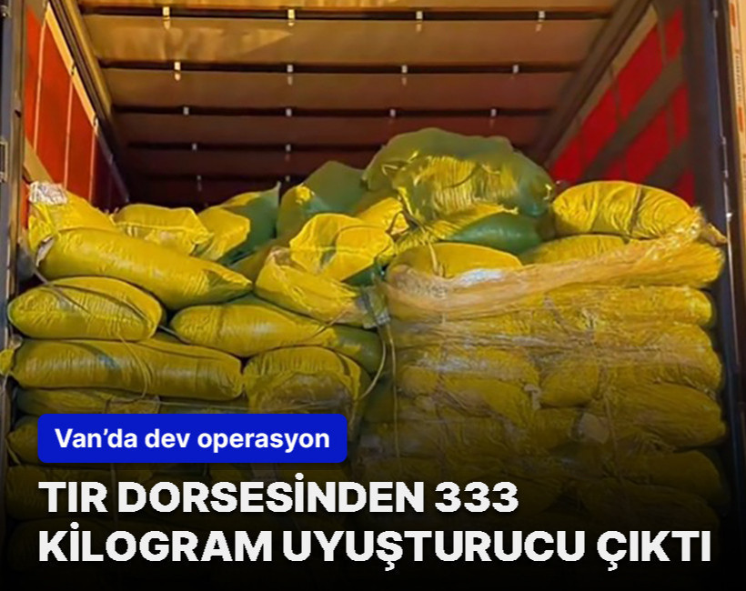 Van’da zehir tacirlerine geçit yok! Tır dorsesinden 333 kilogram uyuşturucu çıktı