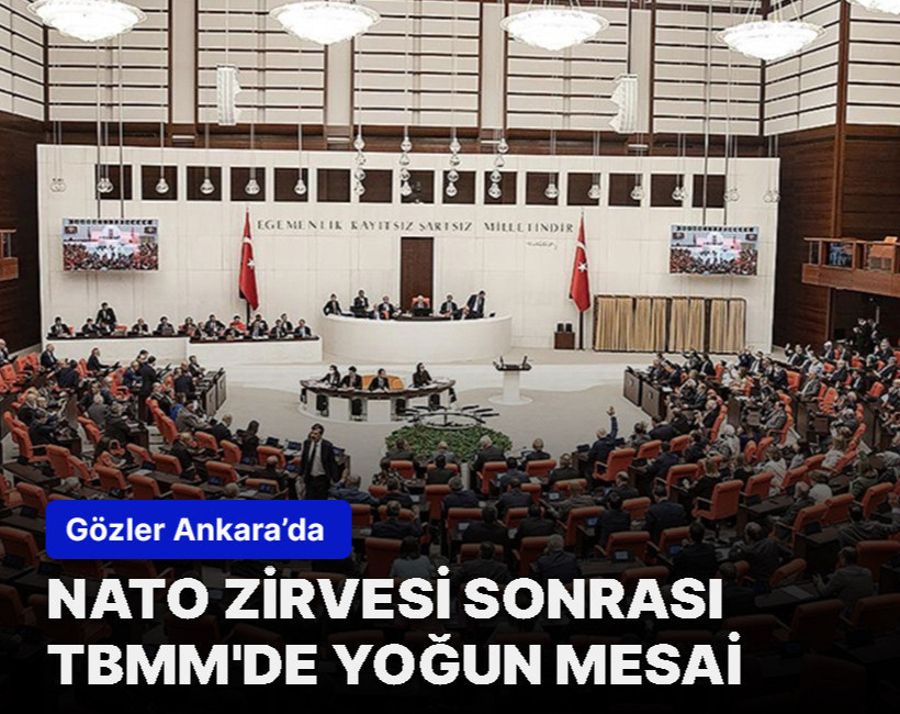 NATO Zirvesi sonrası TBMM'de yoğun mesai başlıyor