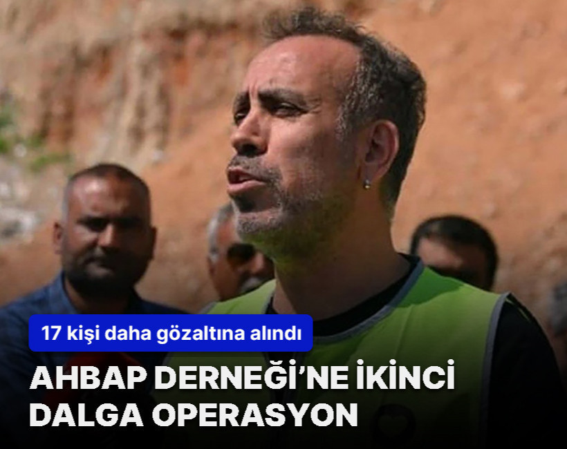 Ahbap soruşturmasında yeni gelişme! 17 gözaltı, 4 şirkette arama